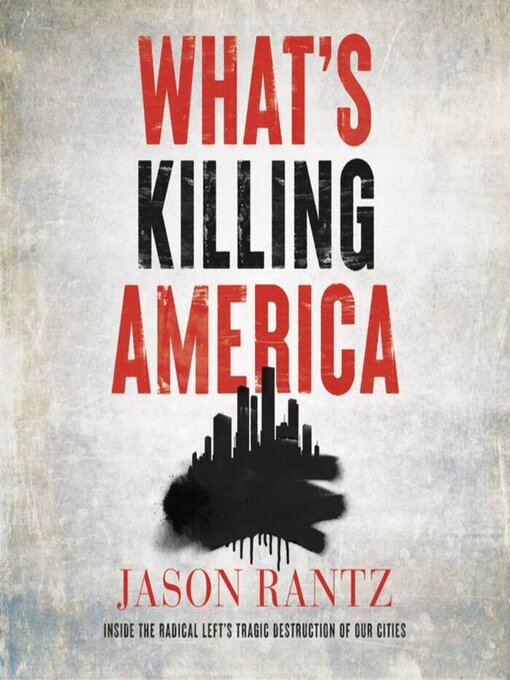 Title details for What's Killing America by Jason Rantz - Available